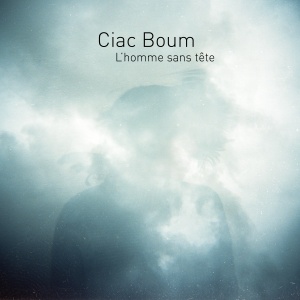 L&#039;homme Sans tête (2020) - Ciac Boum